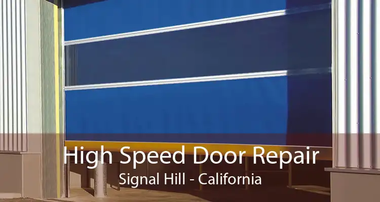 High Speed Door Repair Signal Hill - California